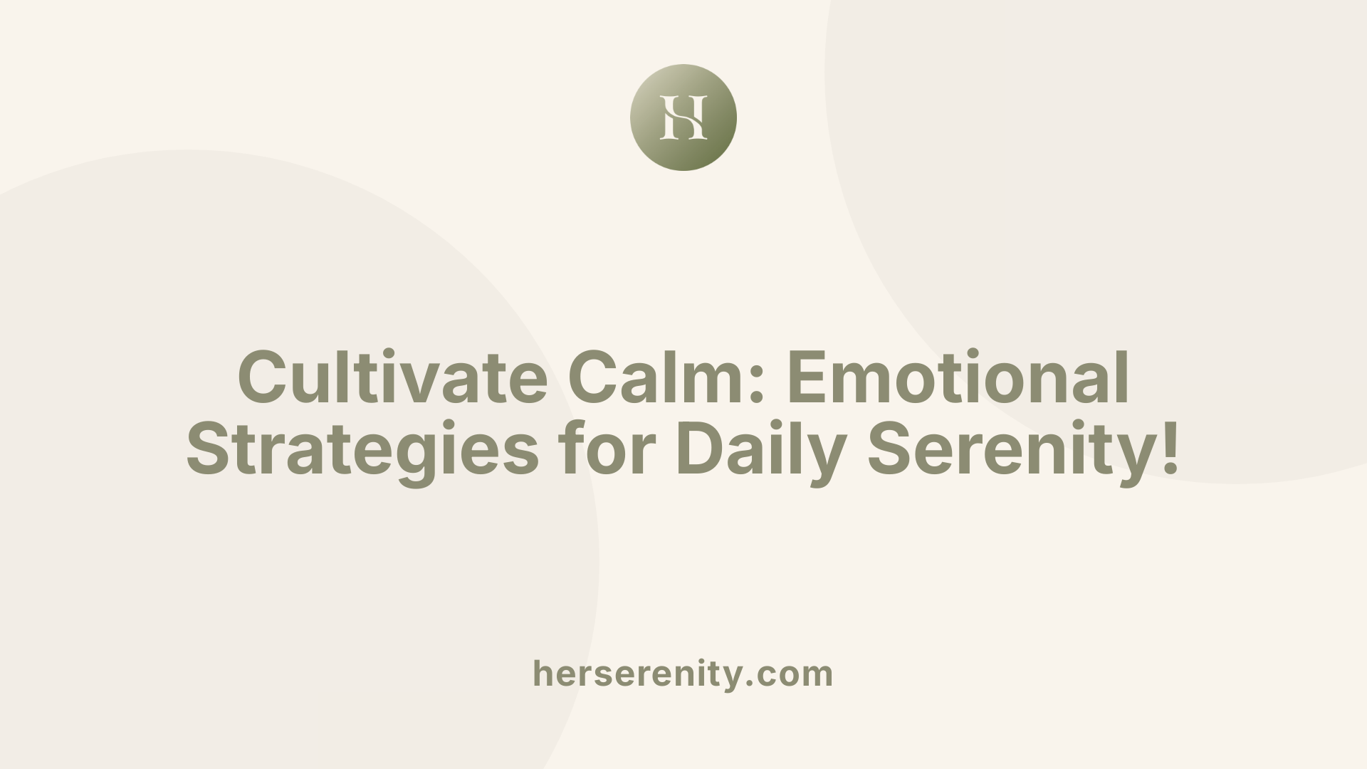 Cultivate Calm: Emotional Strategies for Daily Serenity!