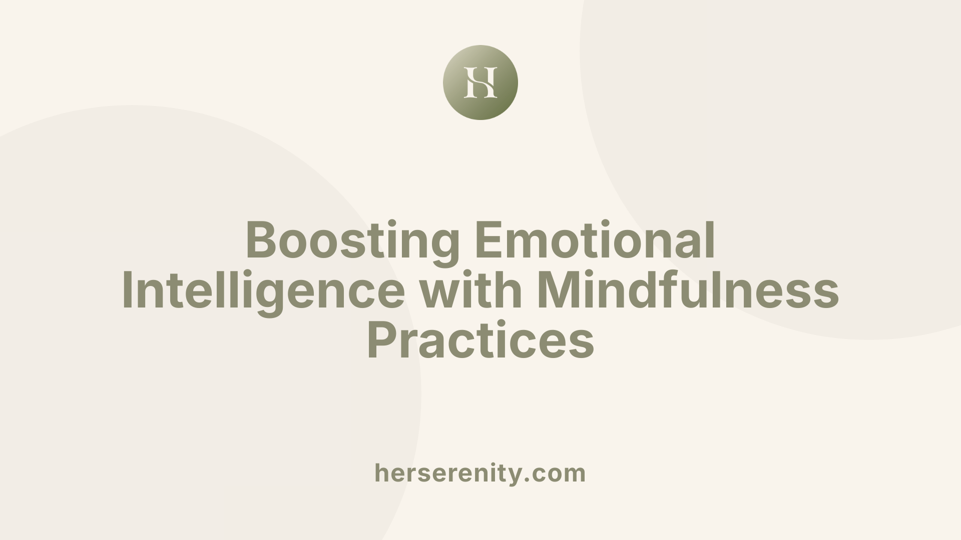 Boosting Emotional Intelligence with Mindfulness Practices