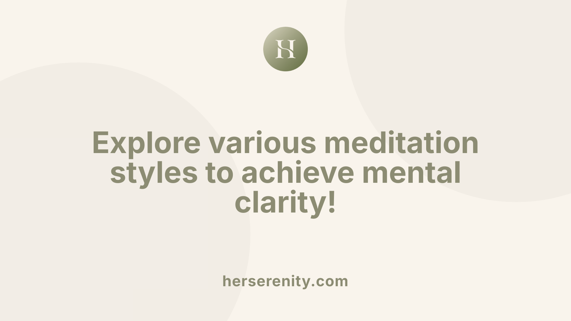 Explore various meditation styles to achieve mental clarity!
