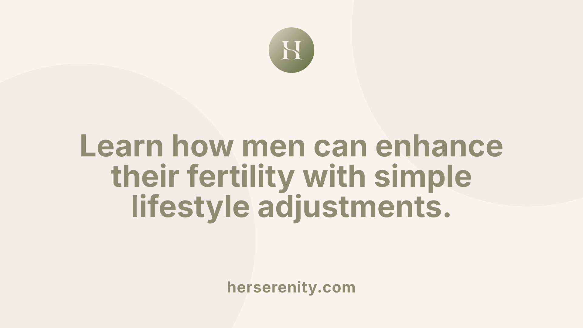 Learn how men can enhance their fertility with simple lifestyle adjustments.