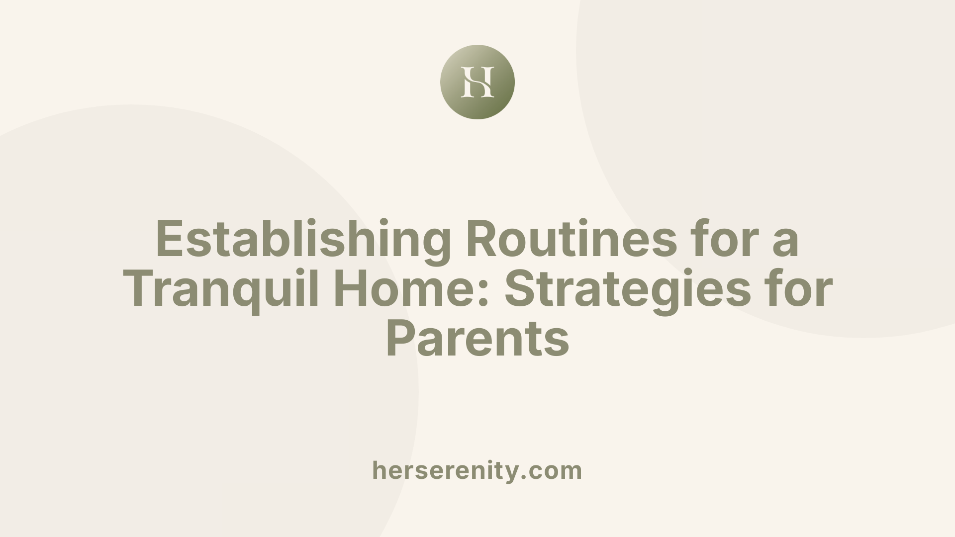 Establishing Routines for a Tranquil Home: Strategies for Parents