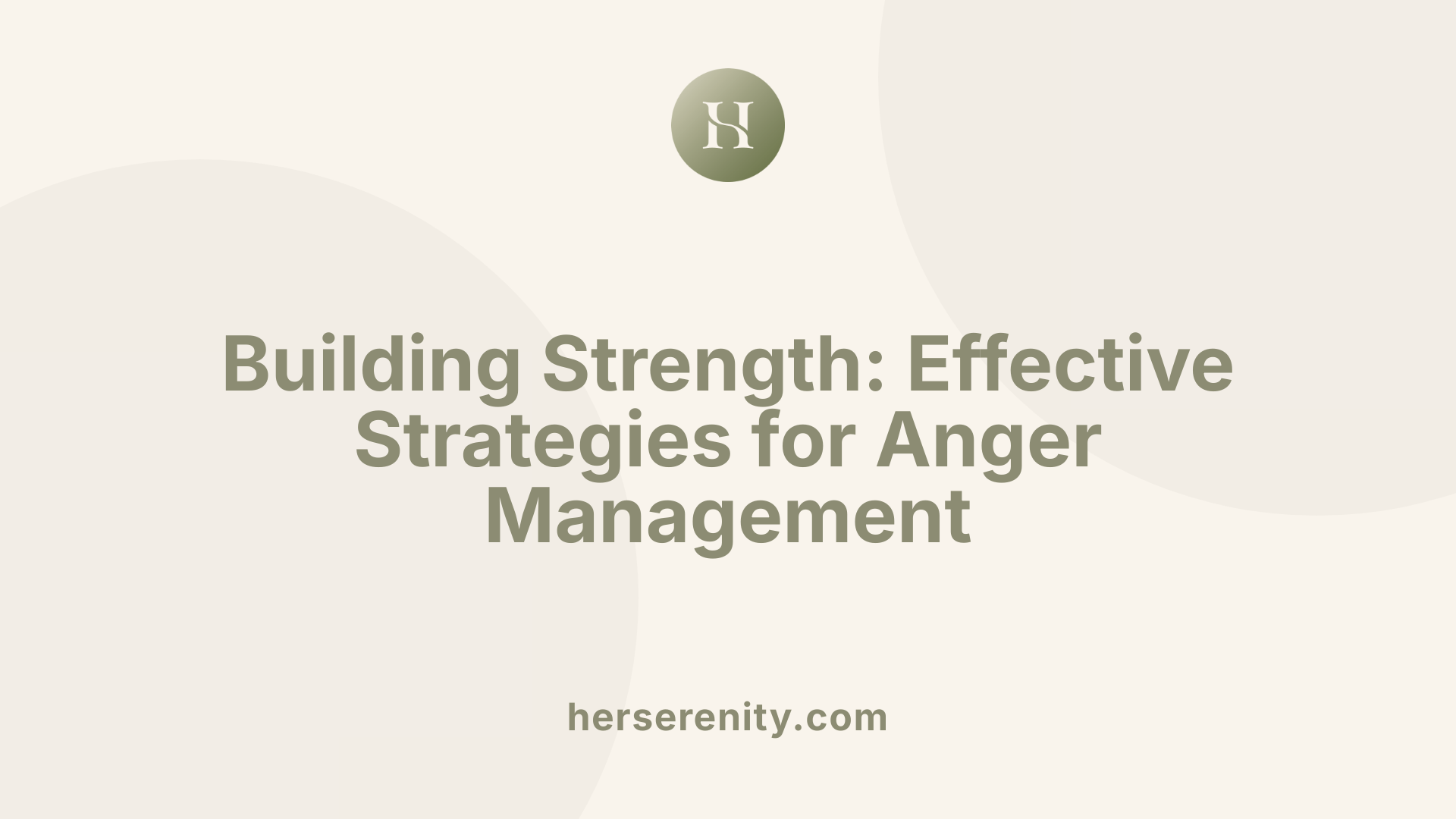 Building Strength: Effective Strategies for Anger Management