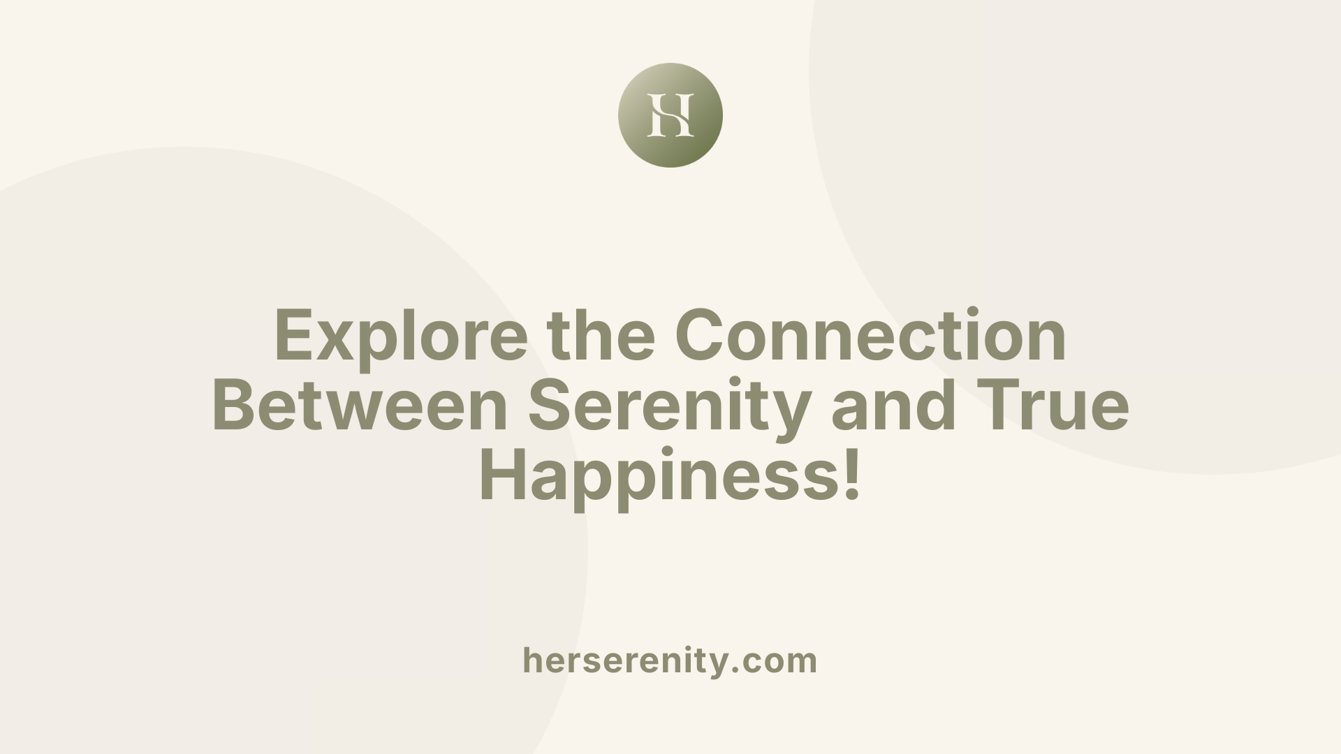 Explore the Connection Between Serenity and True Happiness!