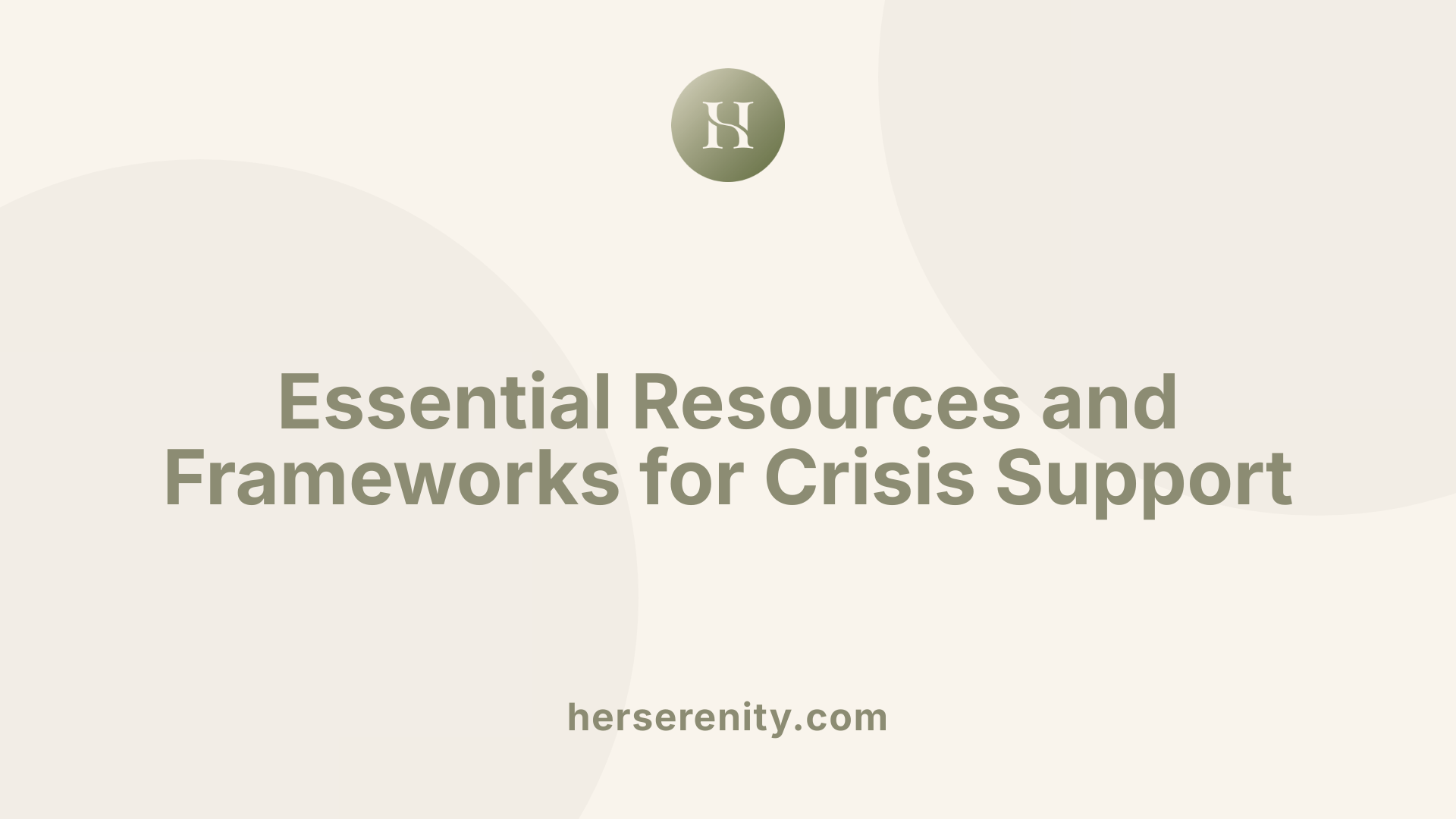 Essential Resources and Frameworks for Crisis Support