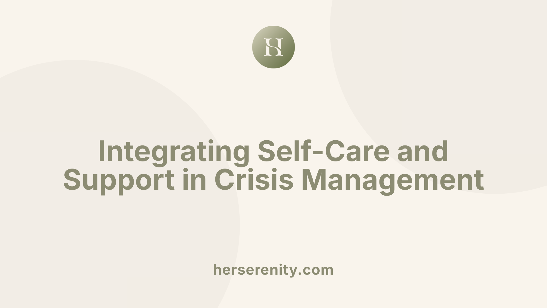 Integrating Self-Care and Support in Crisis Management