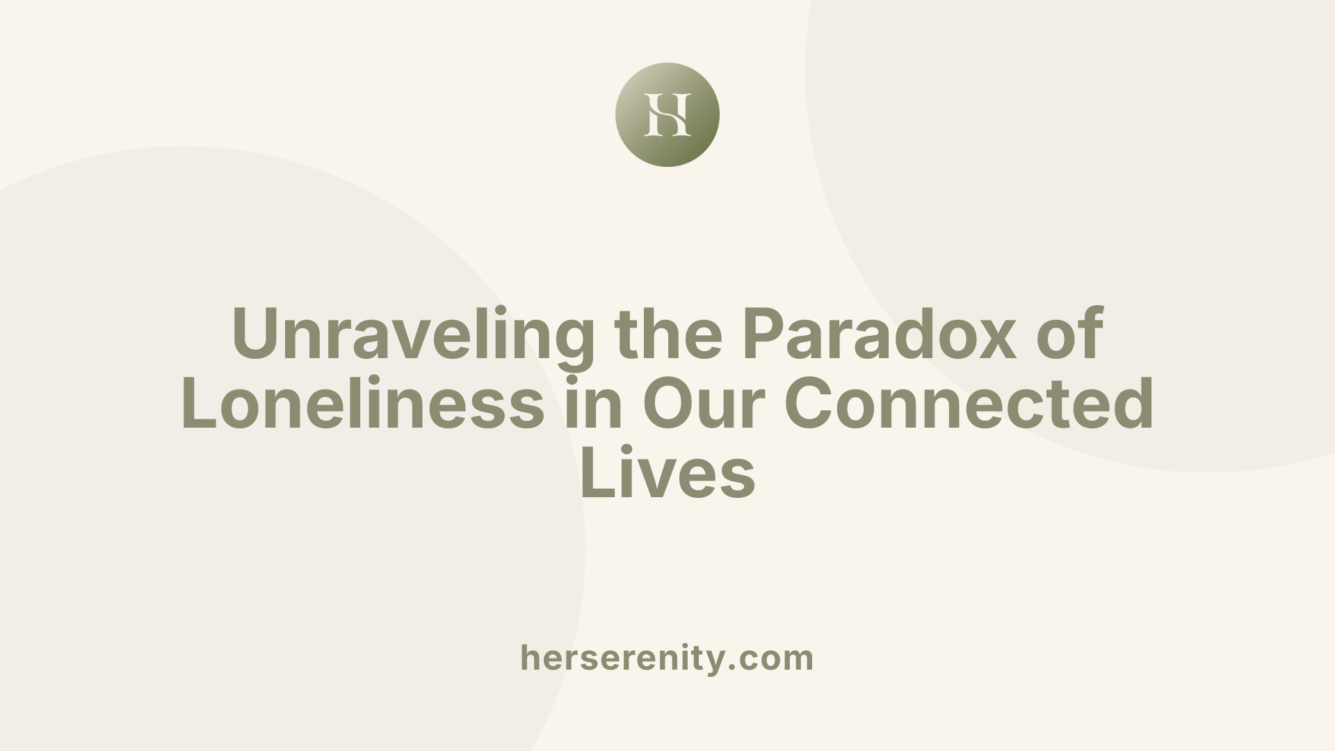 Unraveling the Paradox of Loneliness in Our Connected Lives