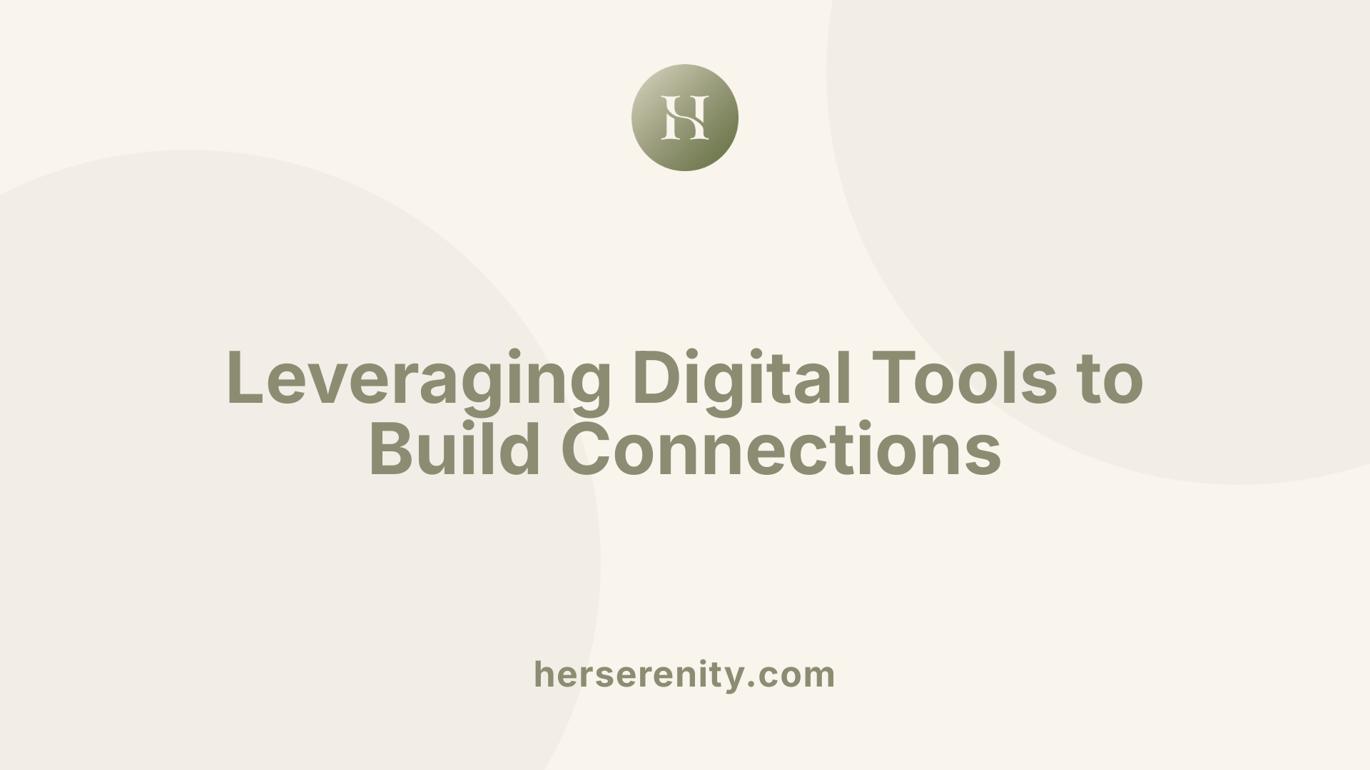 Leveraging Digital Tools to Build Connections