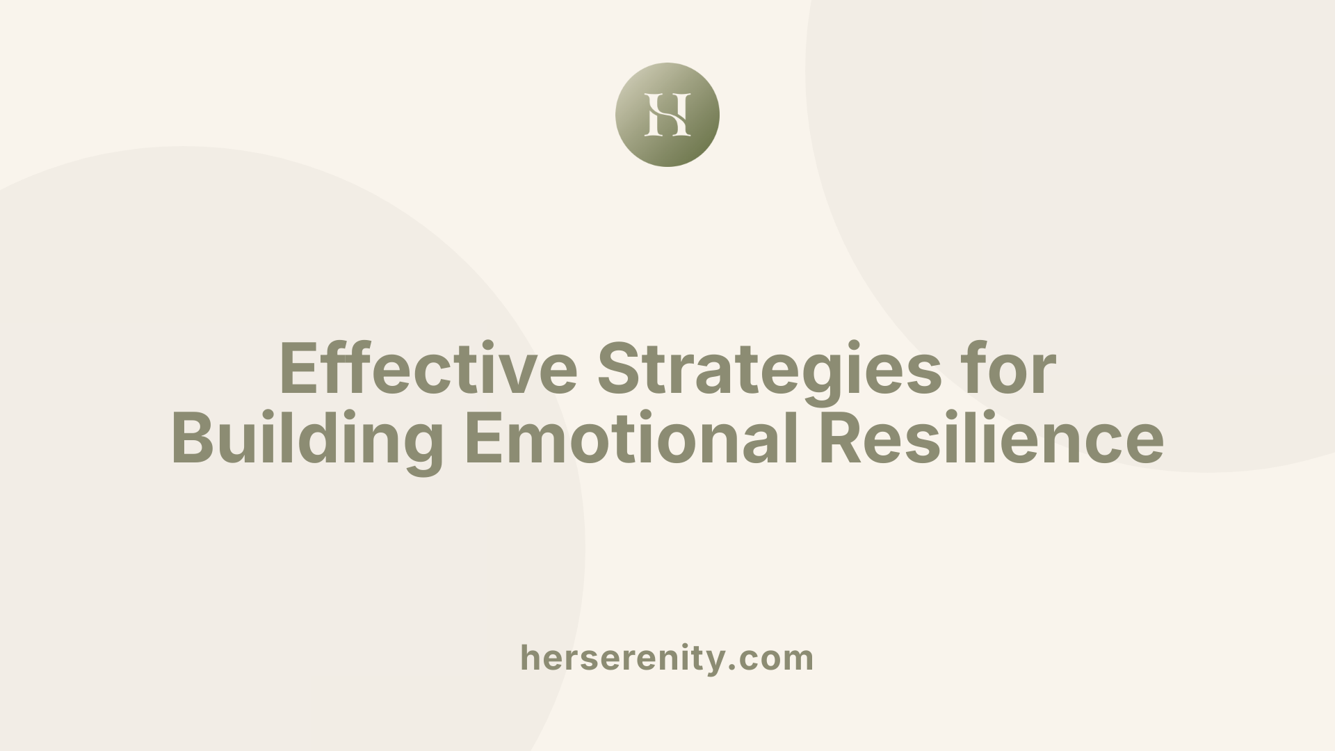 Effective Strategies for Building Emotional Resilience