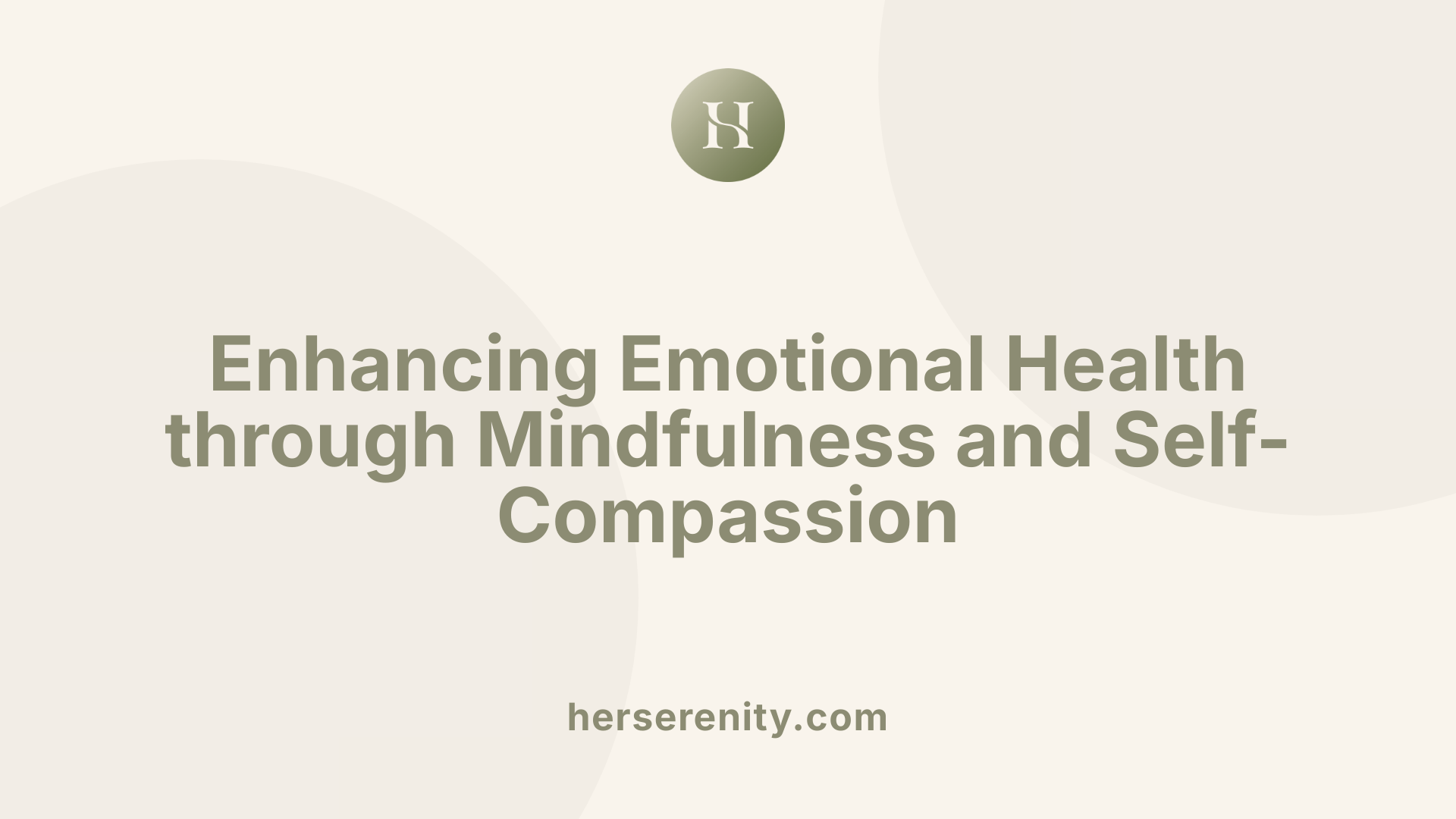 Enhancing Emotional Health through Mindfulness and Self-Compassion