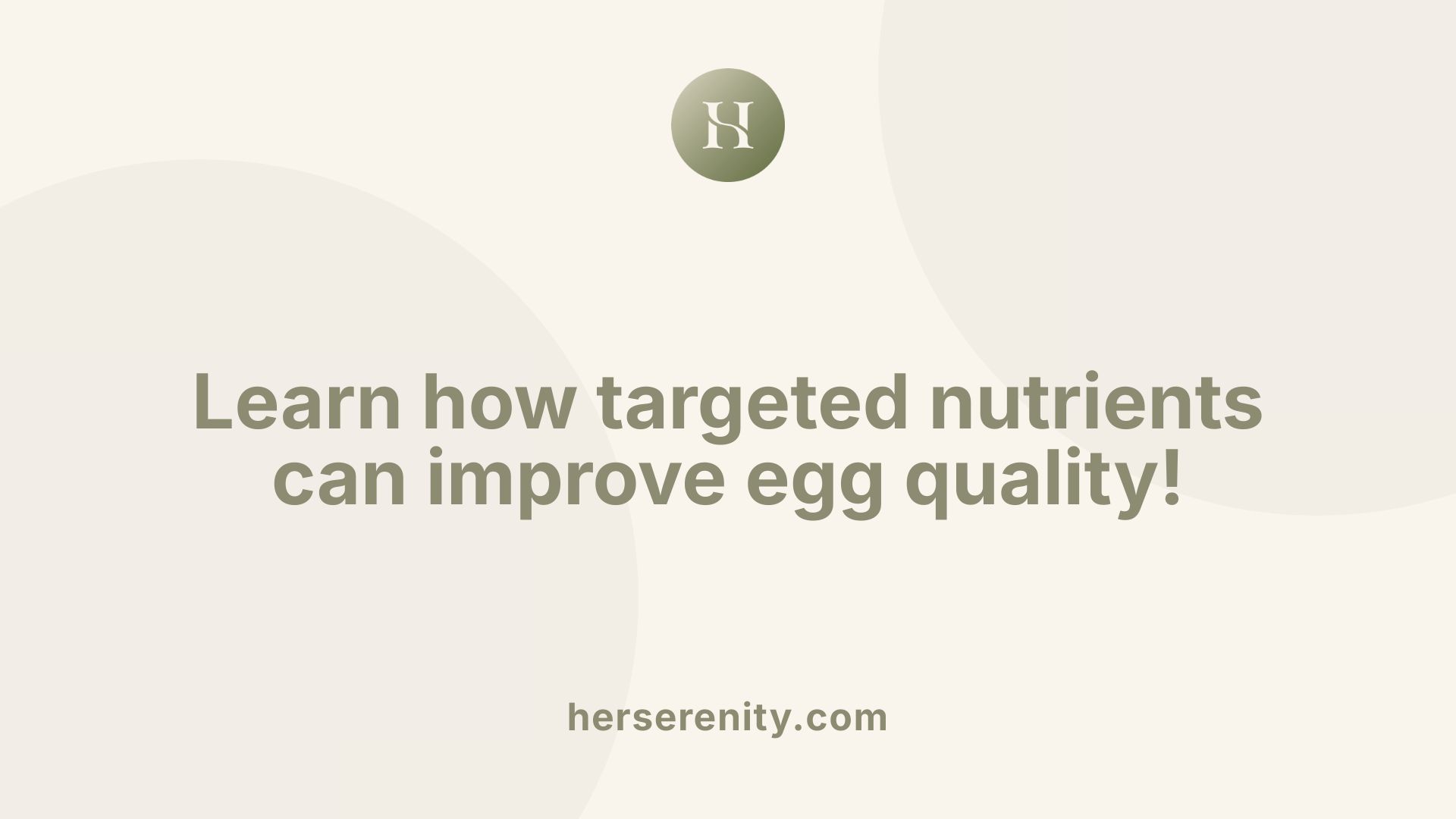 Learn how targeted nutrients can improve egg quality!