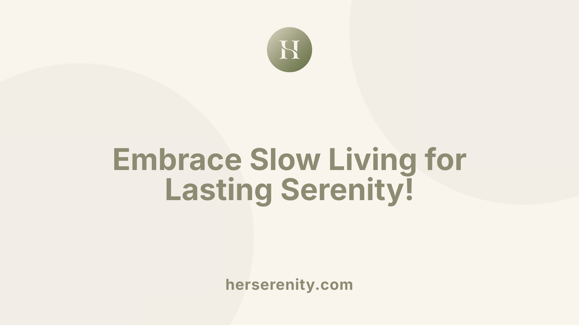 Embrace Slow Living for Lasting Serenity!