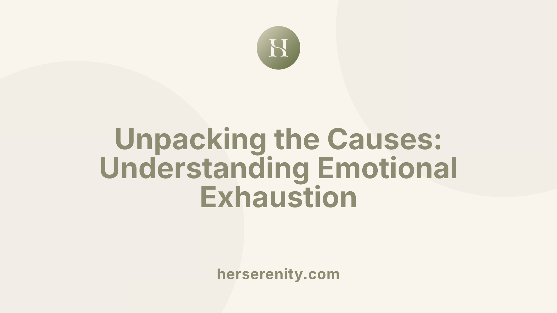 Unpacking the Causes: Understanding Emotional Exhaustion