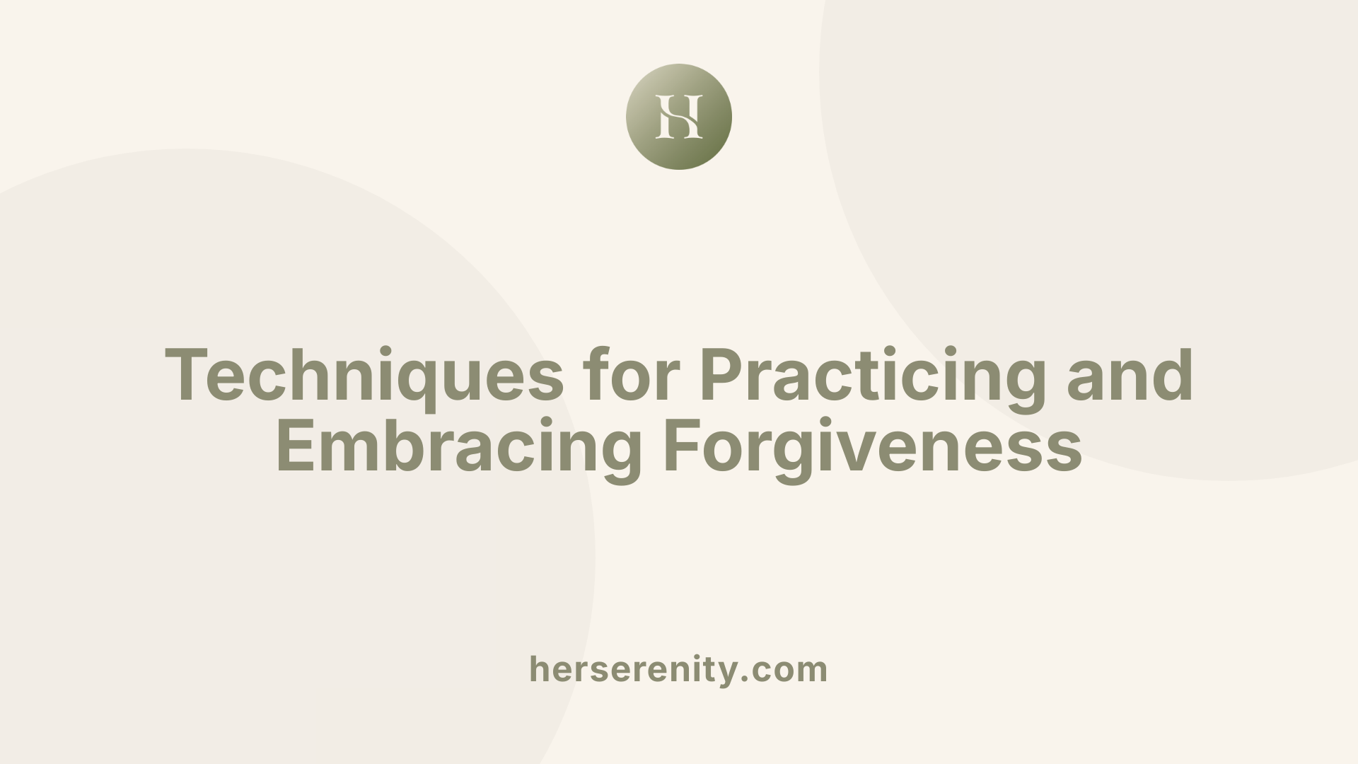 Techniques for Practicing and Embracing Forgiveness