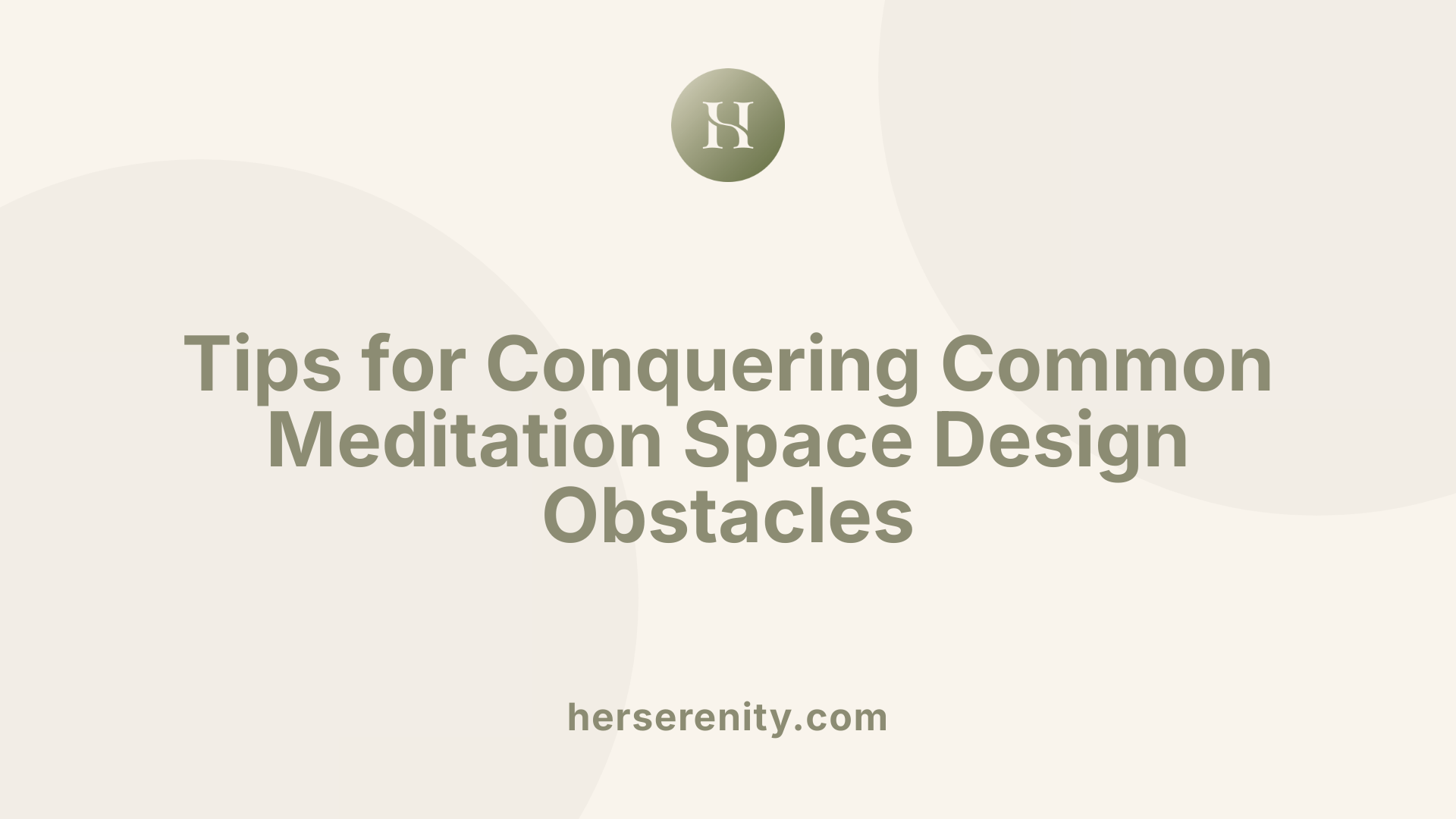 Tips for Conquering Common Meditation Space Design Obstacles
