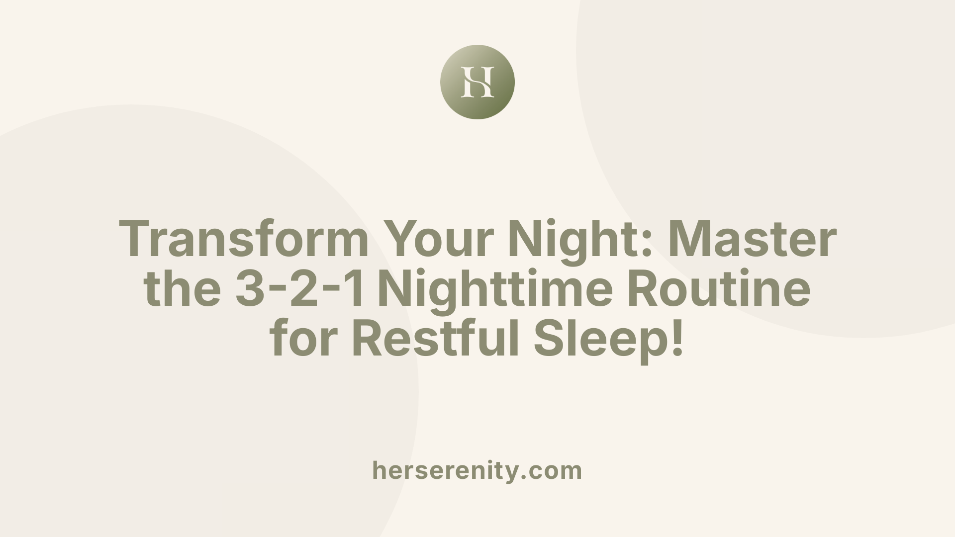 Transform Your Night: Master the 3-2-1 Nighttime Routine for Restful Sleep!