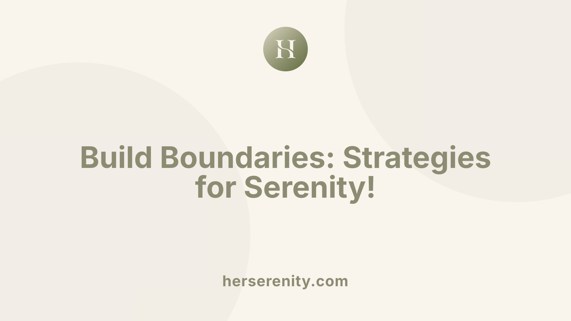 Build Boundaries: Strategies for Serenity!
