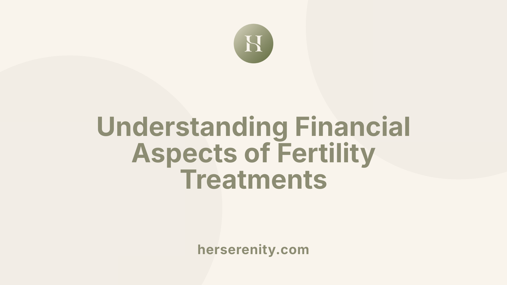 Understanding Financial Aspects of Fertility Treatments