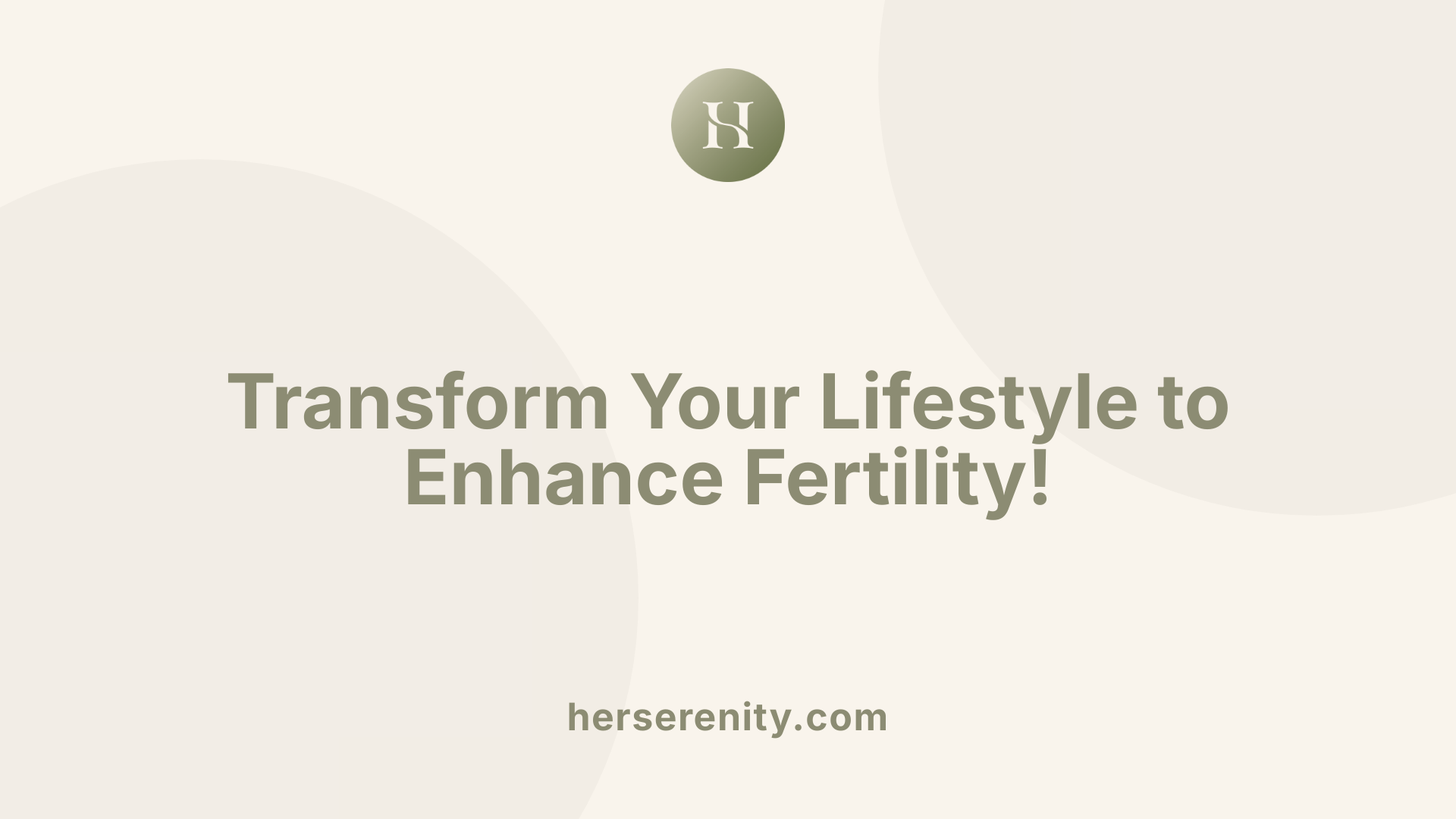 Transform Your Lifestyle to Enhance Fertility!