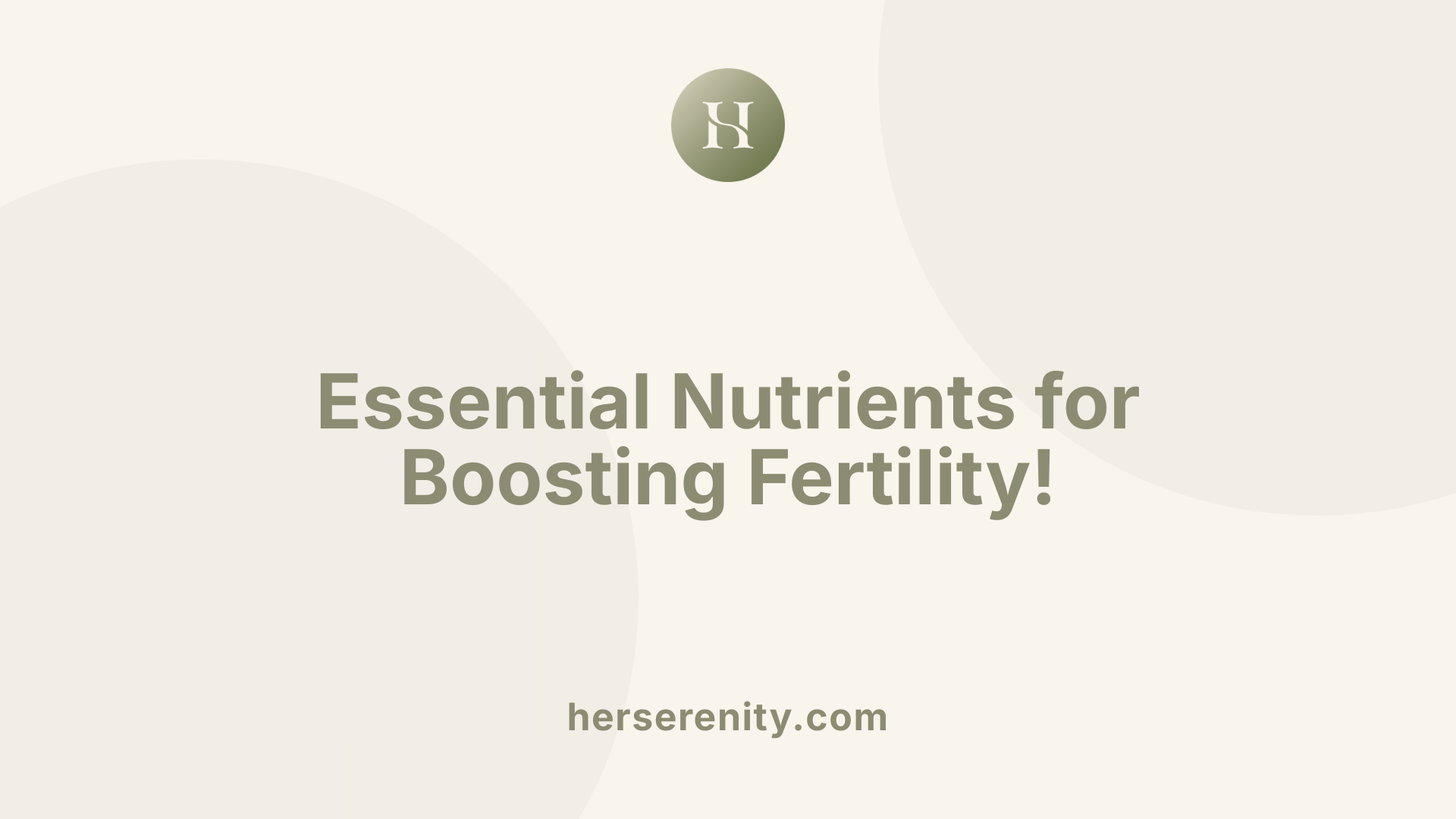 Essential Nutrients for Boosting Fertility!