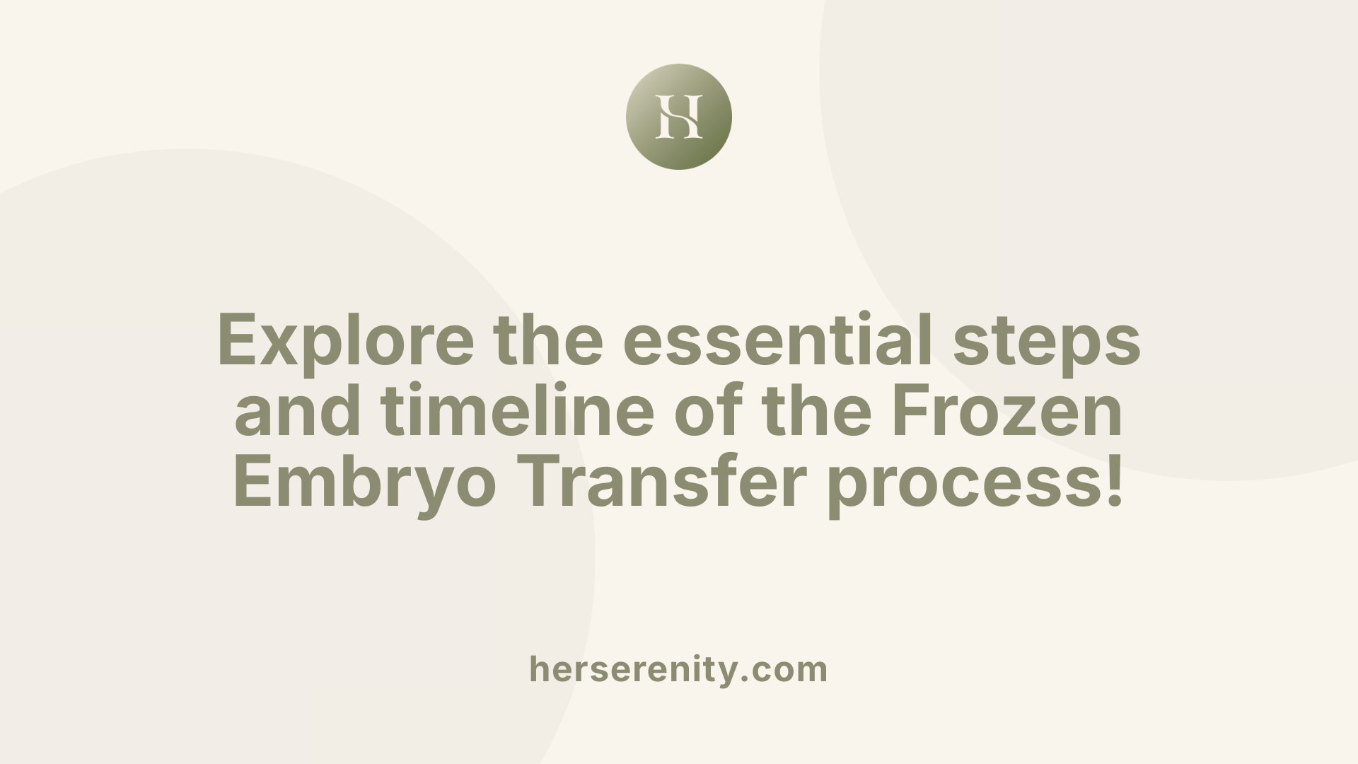 Explore the essential steps and timeline of the Frozen Embryo Transfer process!
