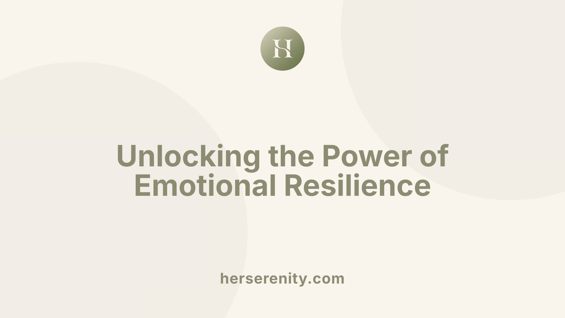 Unlocking the Power of Emotional Resilience