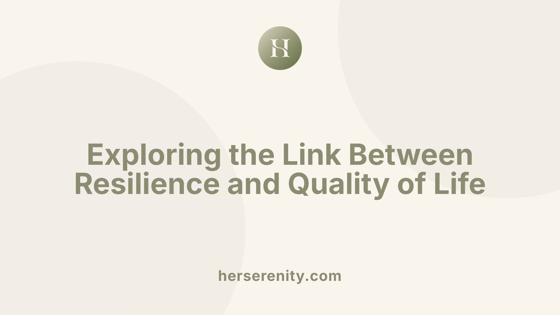 Exploring the Link Between Resilience and Quality of Life