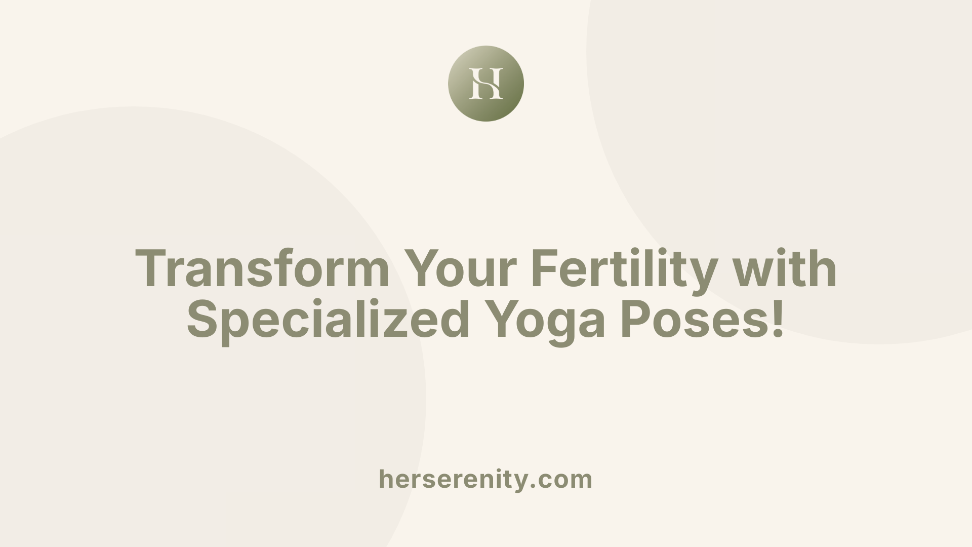 Transform Your Fertility with Specialized Yoga Poses!