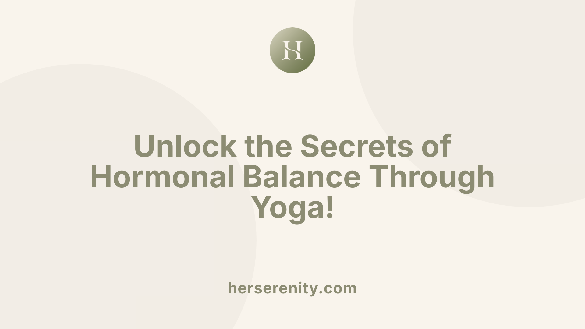 Unlock the Secrets of Hormonal Balance Through Yoga!