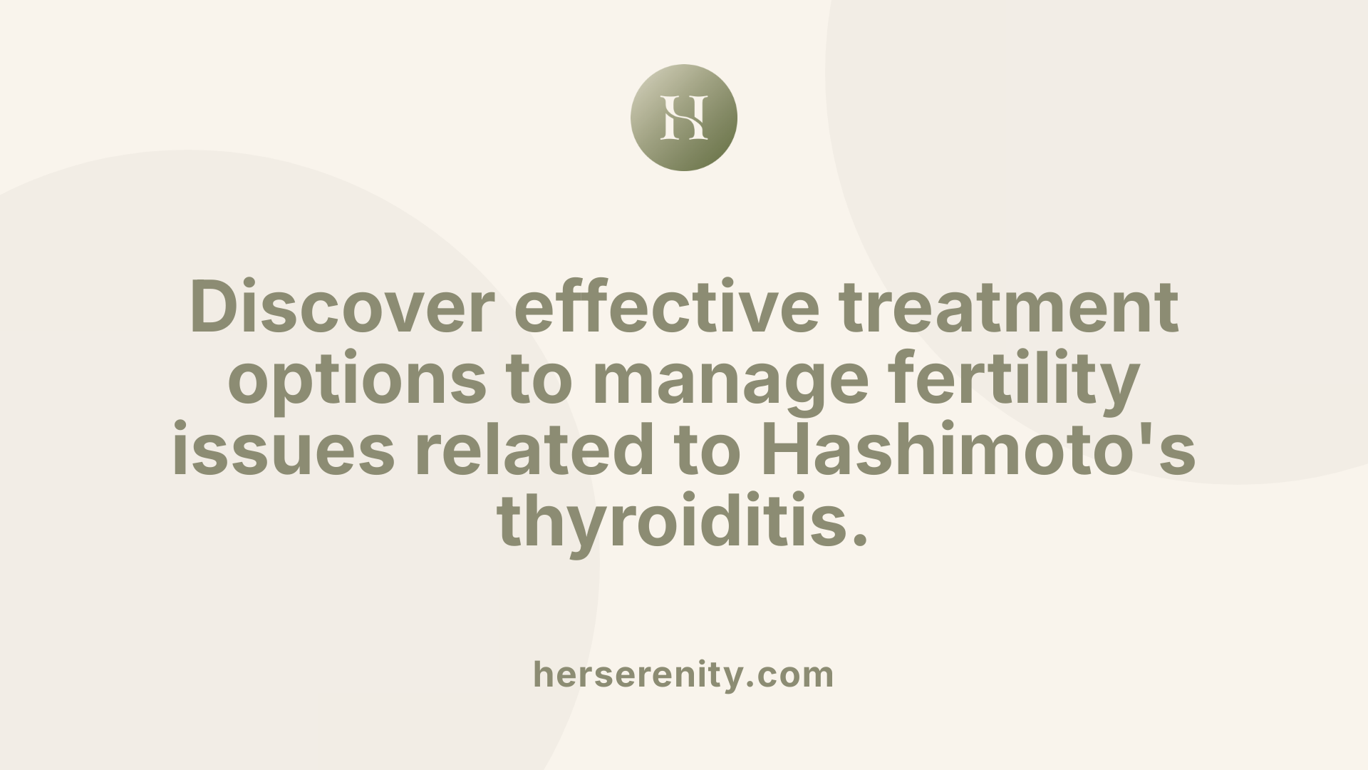 Discover effective treatment options to manage fertility issues related to Hashimoto's thyroiditis.