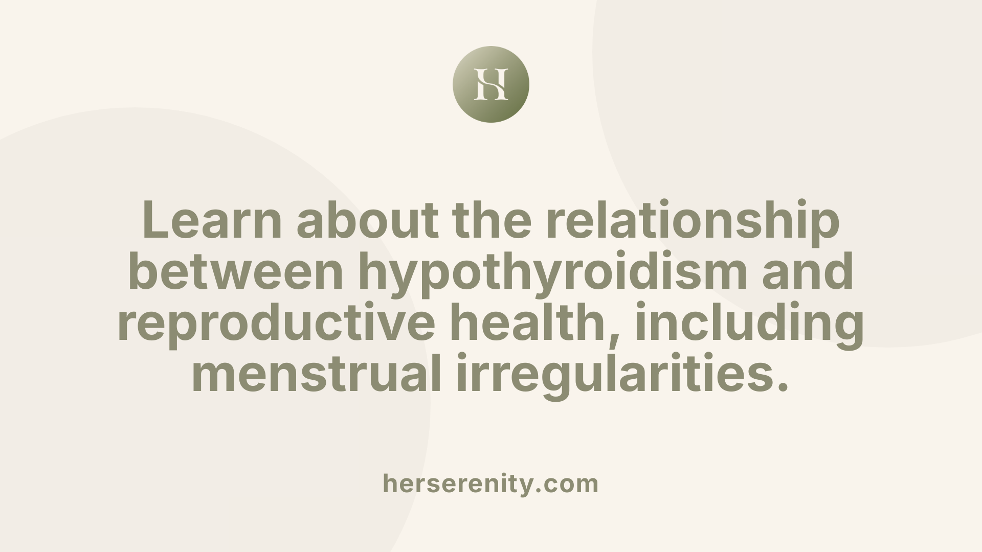 Learn about the relationship between hypothyroidism and reproductive health, including menstrual irregularities.