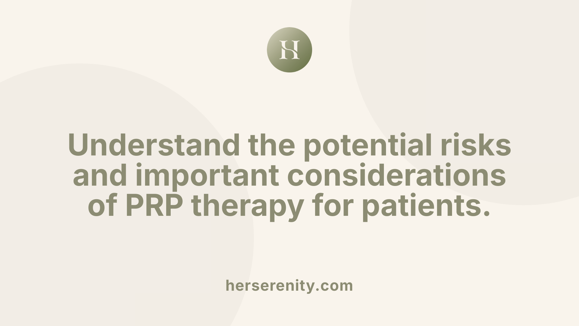 Understand the potential risks and important considerations of PRP therapy for patients.