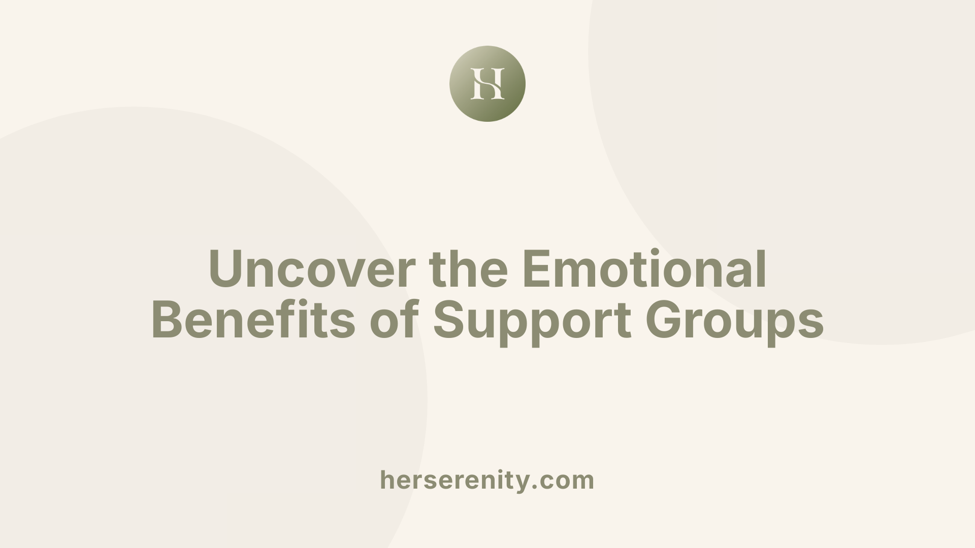 Uncover the Emotional Benefits of Support Groups