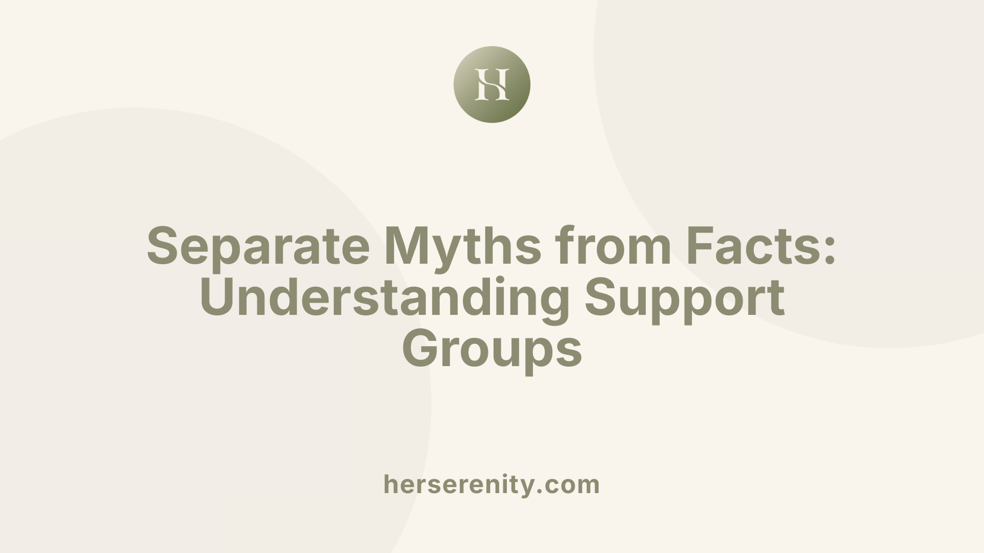 Separate Myths from Facts: Understanding Support Groups