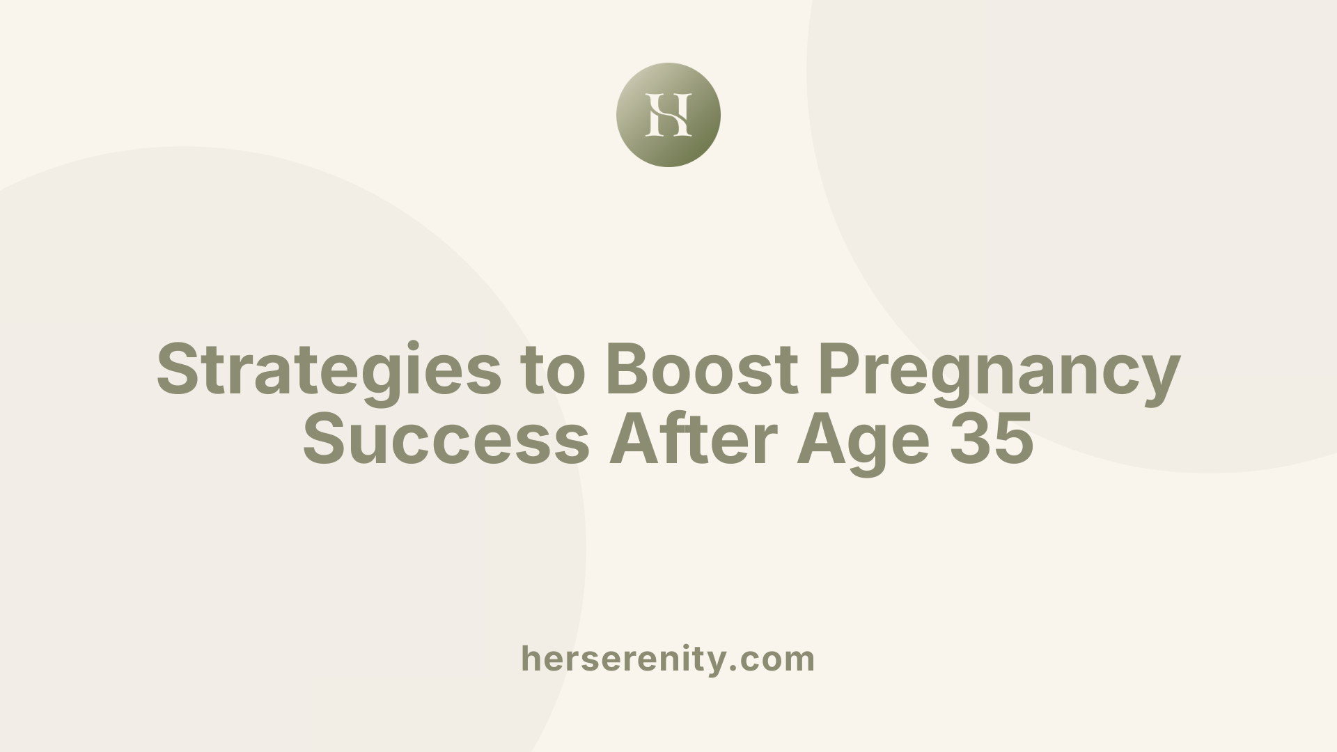 Strategies to Boost Pregnancy Success After Age 35