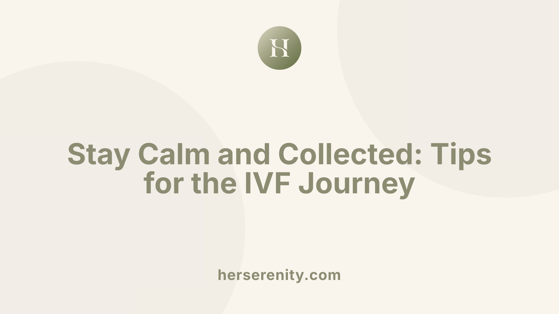 Stay Calm and Collected: Tips for the IVF Journey