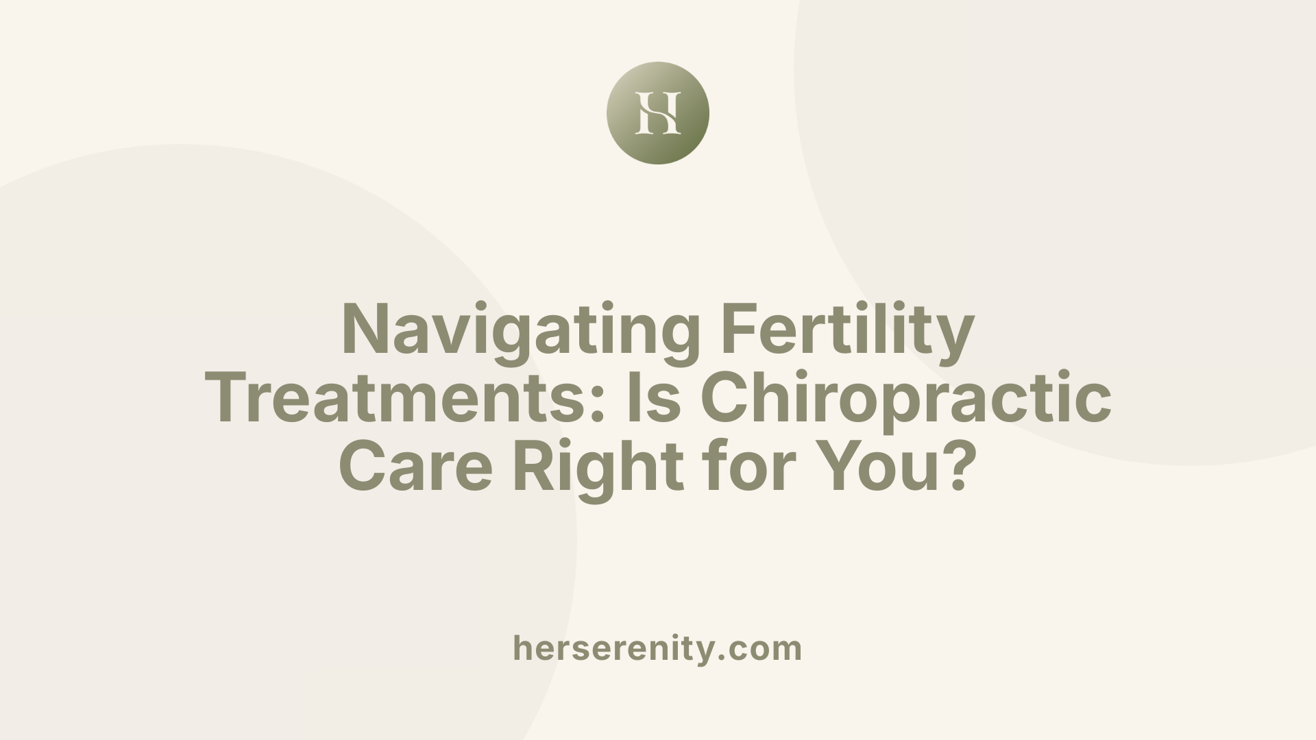 Navigating Fertility Treatments: Is Chiropractic Care Right for You?
