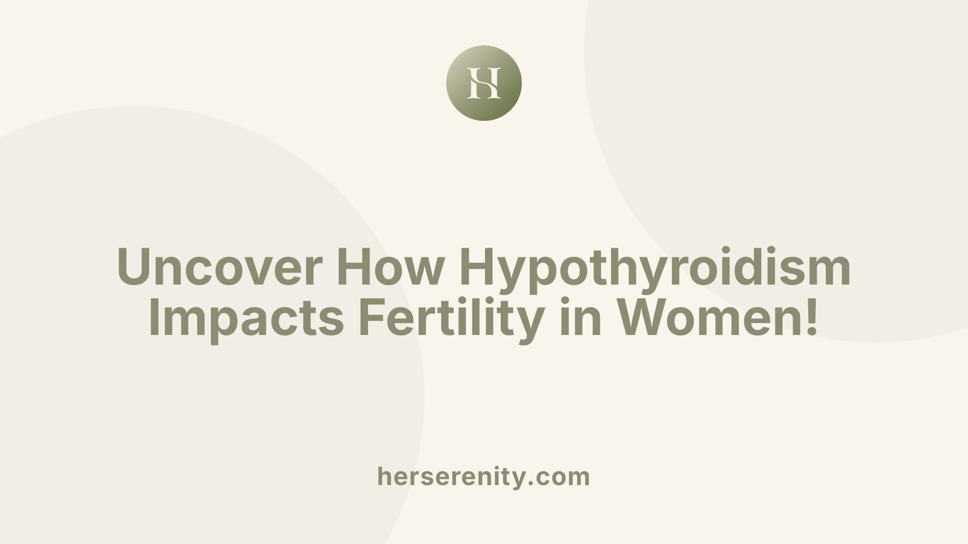Uncover How Hypothyroidism Impacts Fertility in Women!