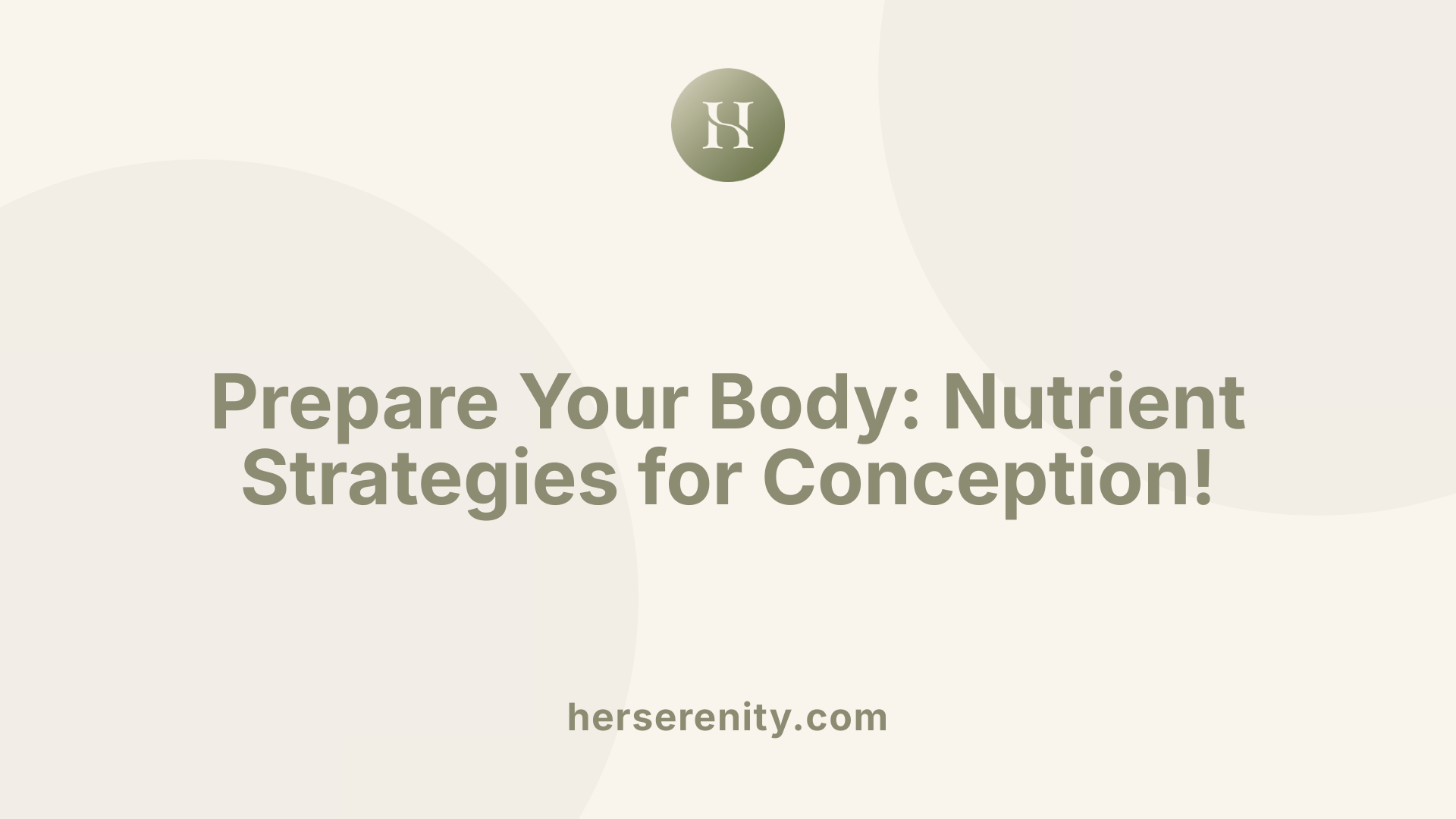 Prepare Your Body: Nutrient Strategies for Conception!