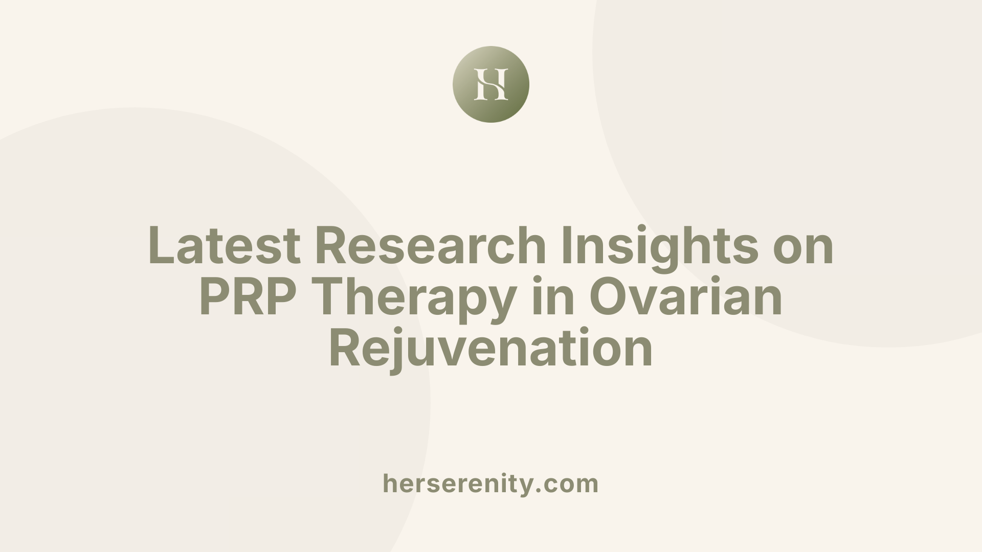 Latest Research Insights on PRP Therapy in Ovarian Rejuvenation