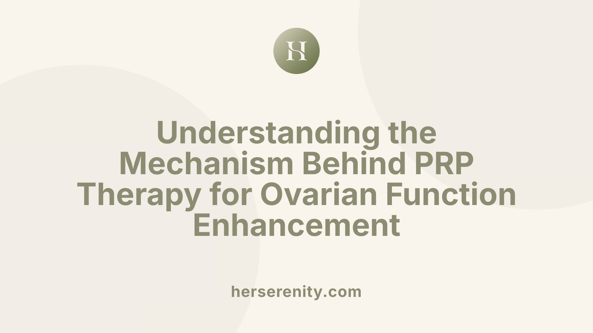 Understanding the Mechanism Behind PRP Therapy for Ovarian Function Enhancement
