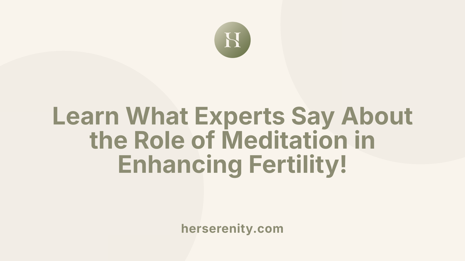 Learn What Experts Say About the Role of Meditation in Enhancing Fertility!