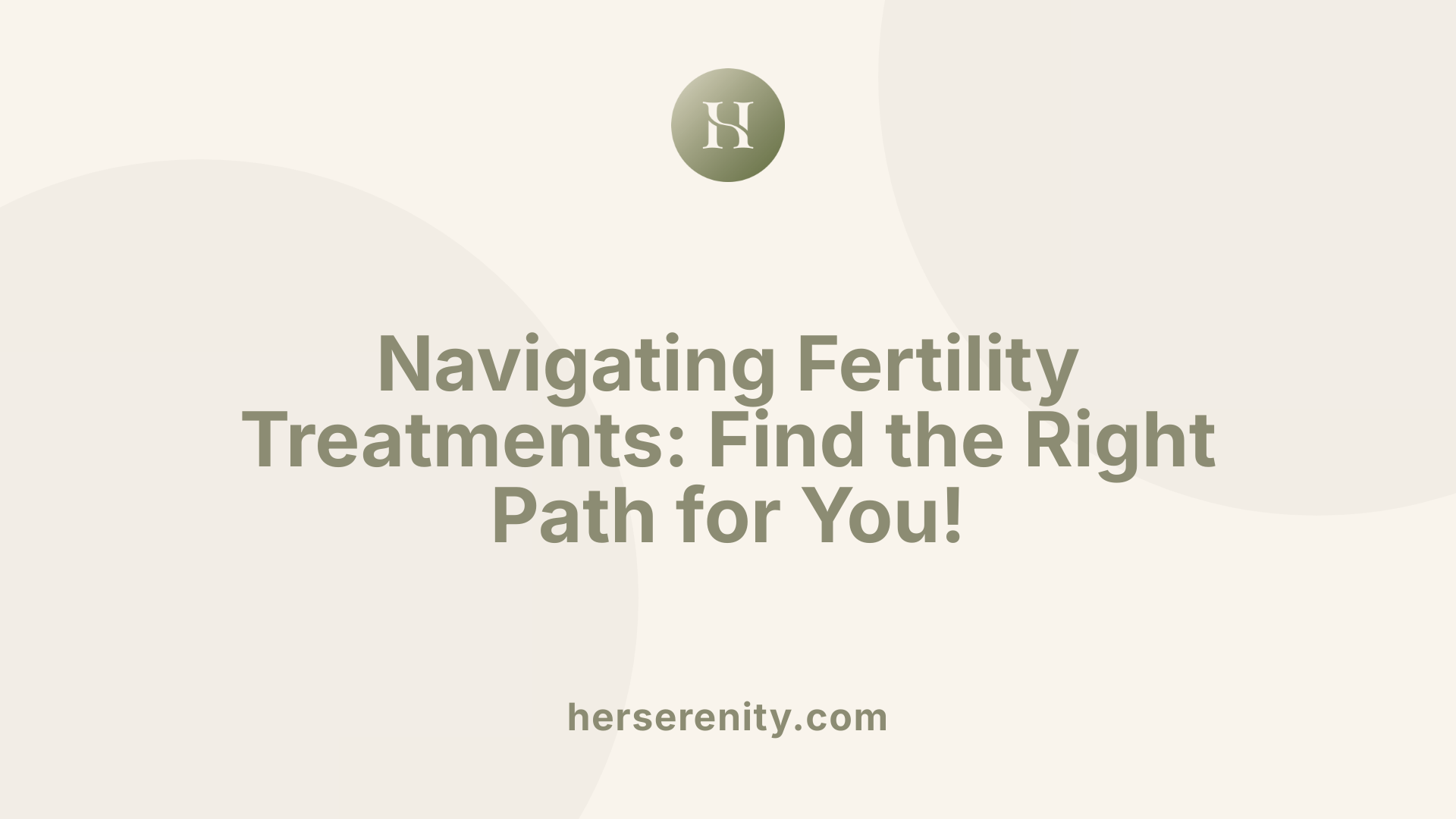 Navigating Fertility Treatments: Find the Right Path for You!