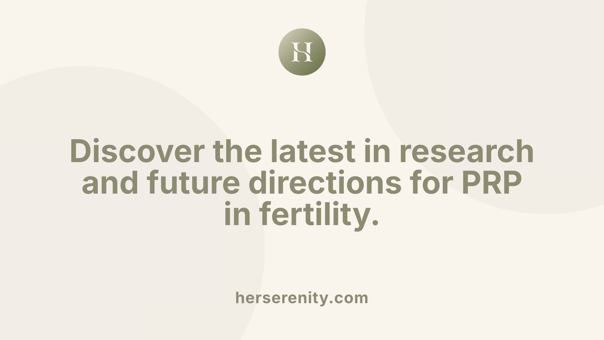 Discover the latest in research and future directions for PRP in fertility.