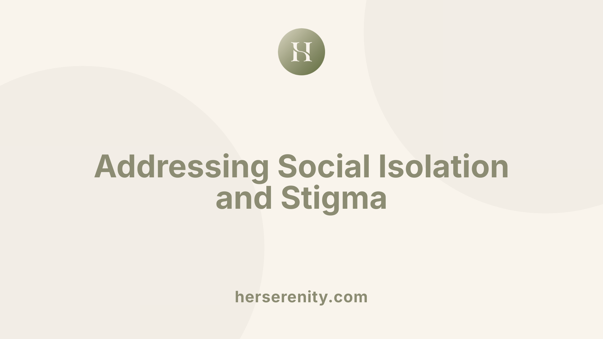 Addressing Social Isolation and Stigma