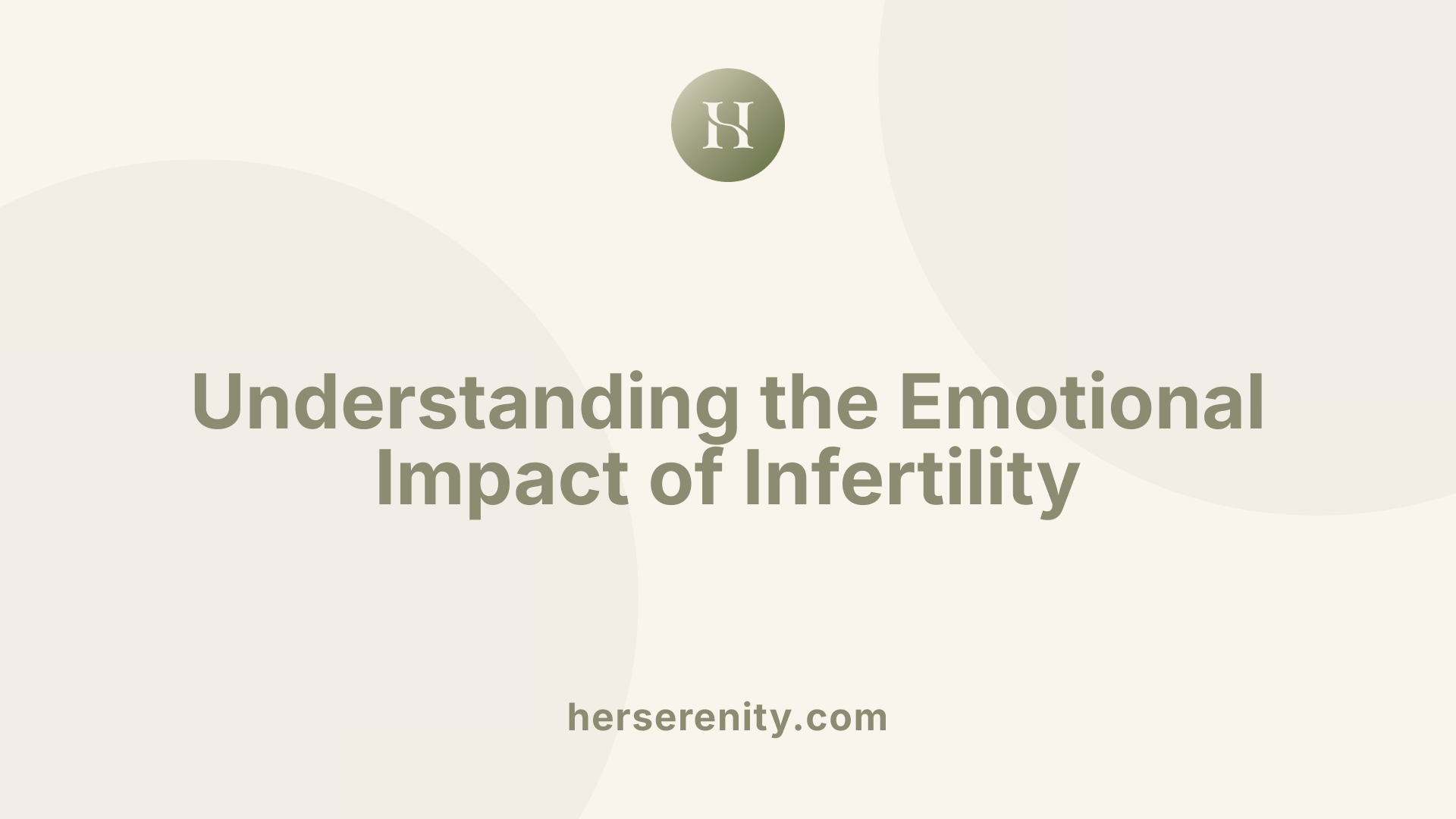 Understanding the Emotional Impact of Infertility