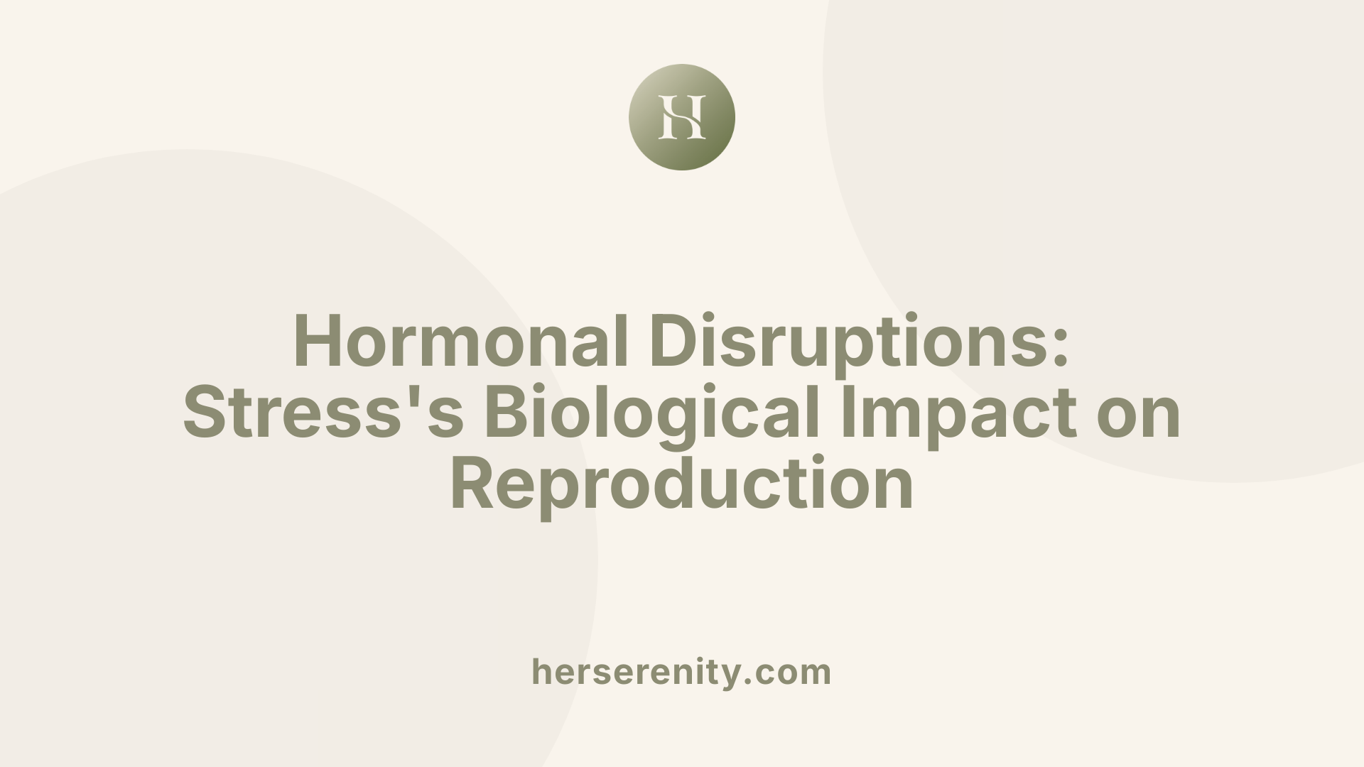 Hormonal Disruptions: Stress's Biological Impact on Reproduction