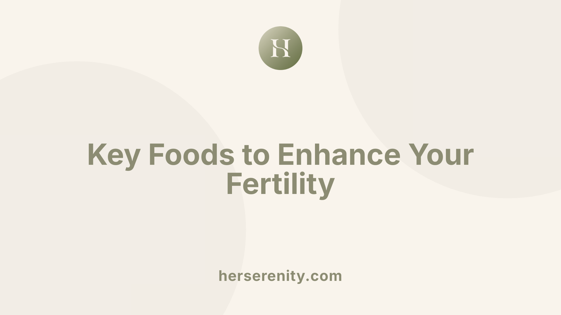 Key Foods to Enhance Your Fertility