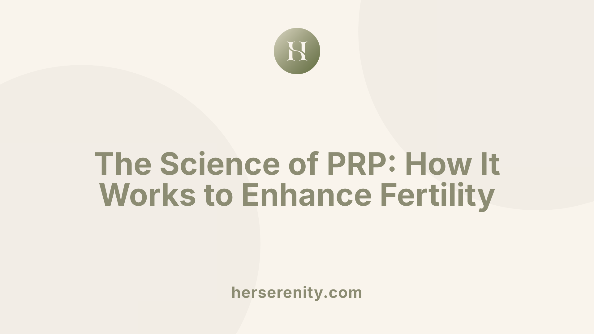 The Science of PRP: How It Works to Enhance Fertility