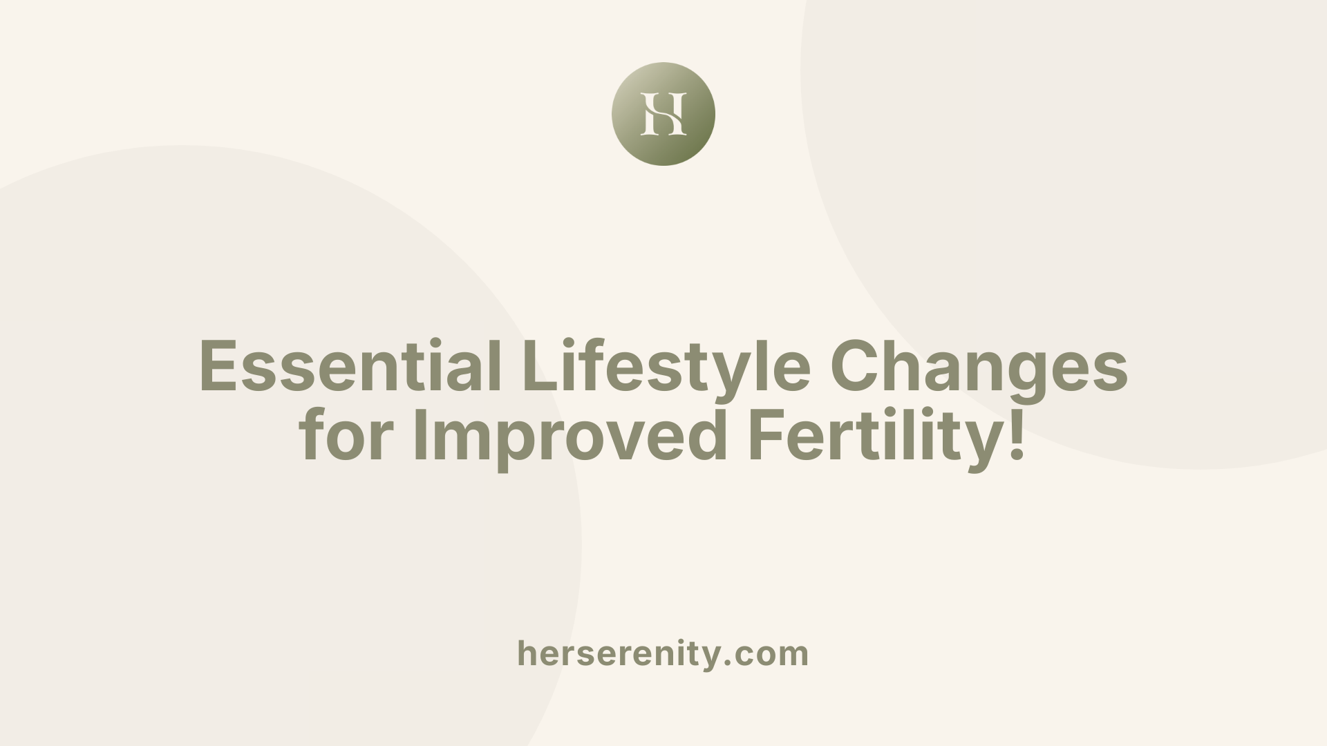 Essential Lifestyle Changes for Improved Fertility!
