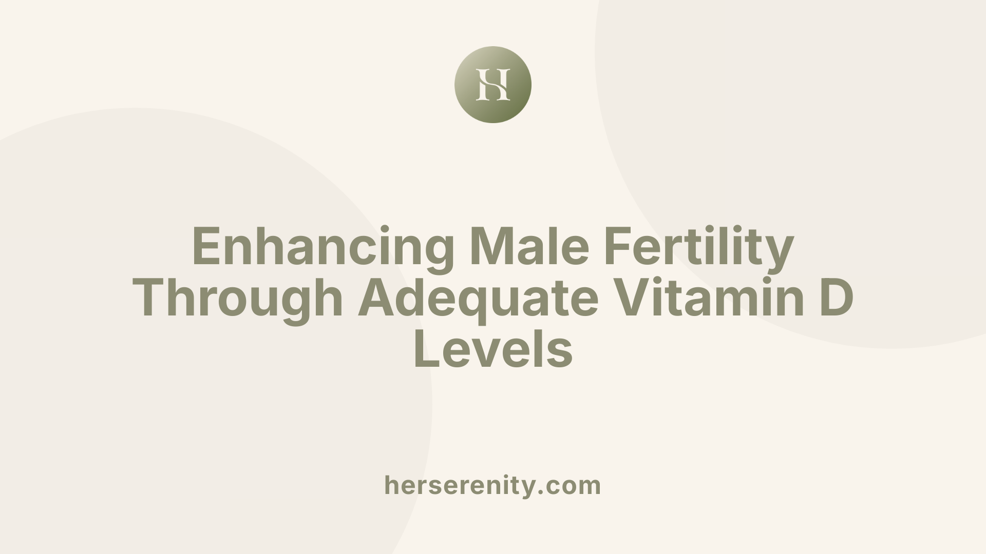Enhancing Male Fertility Through Adequate Vitamin D Levels
